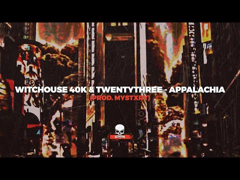 WITCHOUSE 40K x TWENTYTHREE - APPALACHIA (PROD. MYSTXRY)