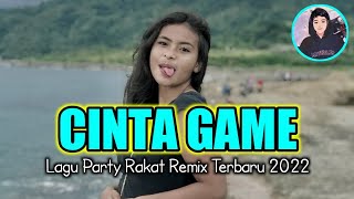 Lagu Party Rakat  CINTA GAME  Remix Terbaru 2022