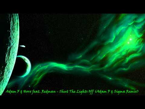 Adam F & Horx feat. Redman - Shut The Lights Off (Adam F & Sigma Remix)