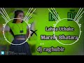 Lahanga Utha Ke Jab Marela Bhatara Dj Song 2025 Full Dancing Remix Song Bhojpuri