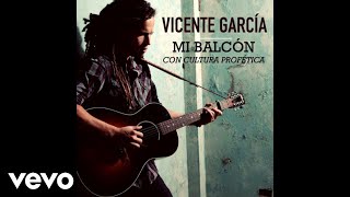 Vicente García - Mi Balcón (Cover Audio) ft. Cultura Profética
