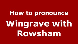 How to pronounce Wingrave With Rowsham