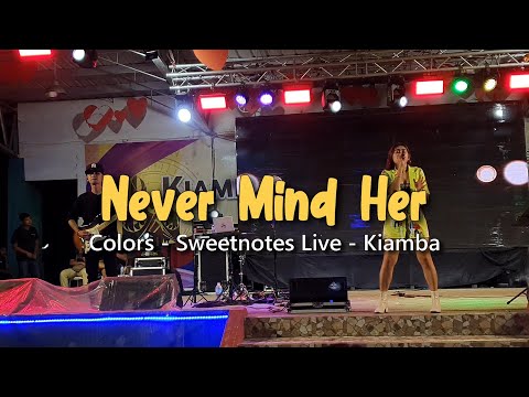 Never Mind Her | Colors - Sweetnotes Cover @ Kiamba