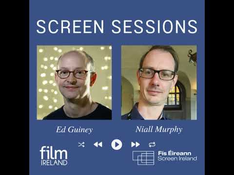 Screen Sessions: Ed Guiney & Niall Murphy  on Producing