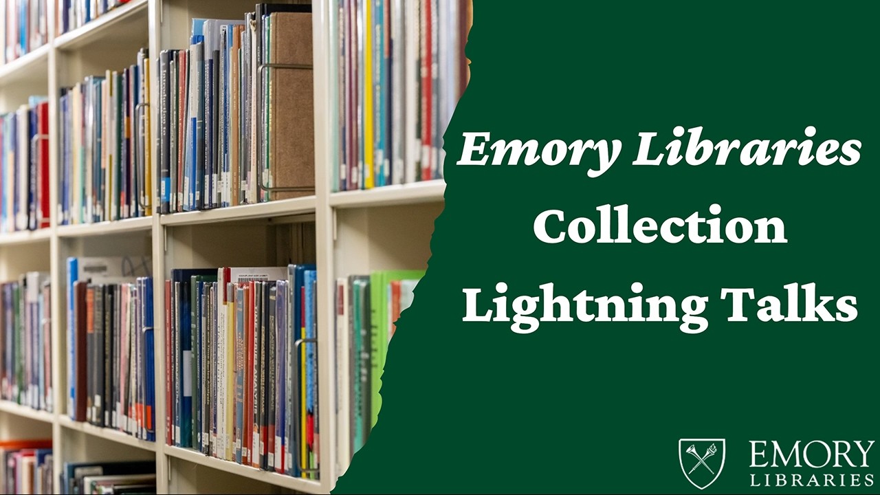 Emory Libraries and Museums Collection Lightning Talks 2026