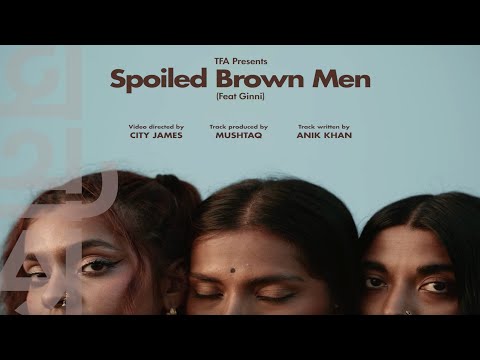 Anik Khan - Spoiled Brown Men (Official Music Video)