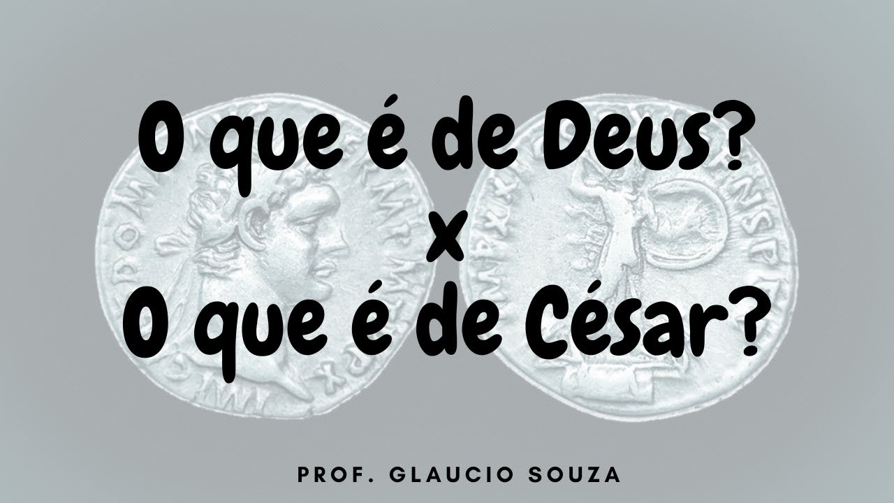 O que é de César e o que é de Deus?