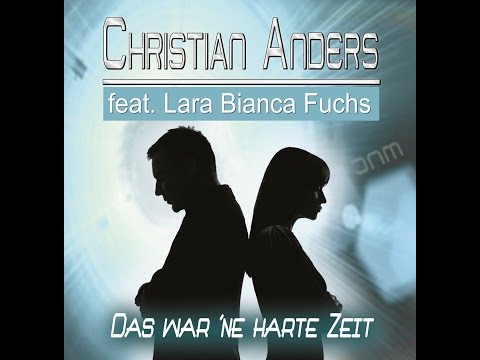 Christian Anders feat. Lara Bianca Fuchs - Das war ´ne harte Zeit (Jay Neero Rmx 2.0)
