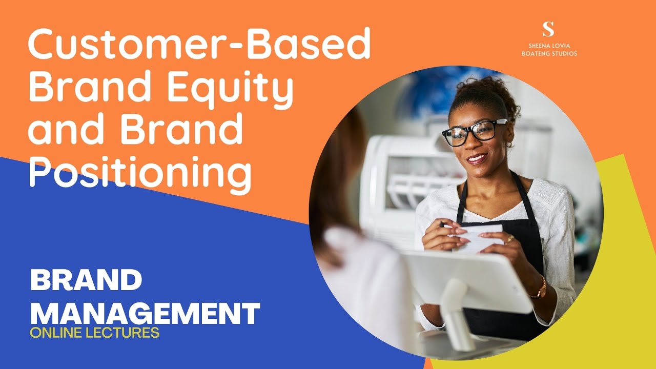 MKTG 612 Brand Management Session 2: Customer-Based Brand Equity and Brand Positioning