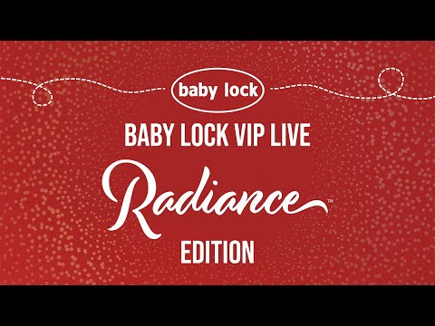 Baby Lock VIP Live: Radiance for Destiny or Solaris Owners