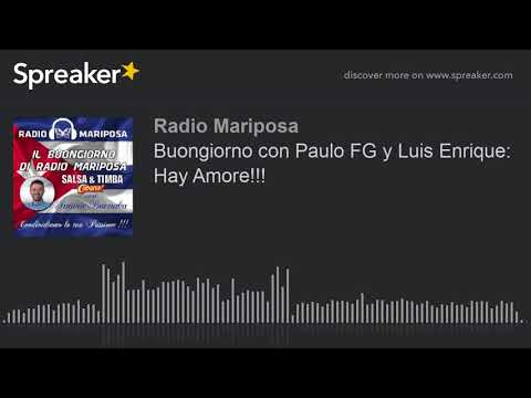 Buongiorno con Paulo FG y Luis Enrique: Hay Amore!!!
