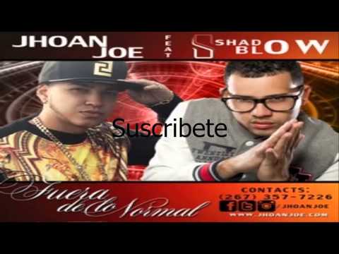 Jhoan Joe Ft Shadow Blow - Fuera De Lo Normal (Nuevo 2014)