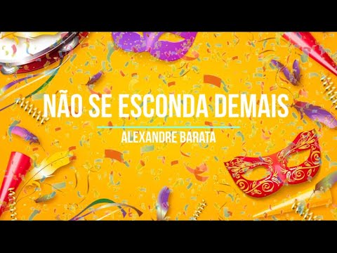 Não Se Esconda Demais - Alexandre Barata