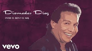 Diomedes Díaz - Entre El Bien y El Mal (Cover Audio)