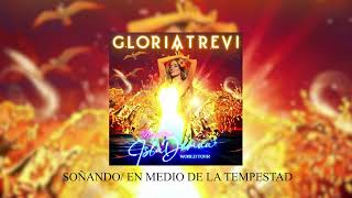 Gloria Trevi- Soñando/ En medio de la tempestad (Versión Estudio) Isla Divina Tour