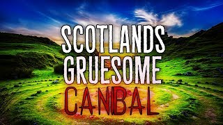 The Gruesome Story Of Scotland&#39;s Cannibal: Sawney Bean