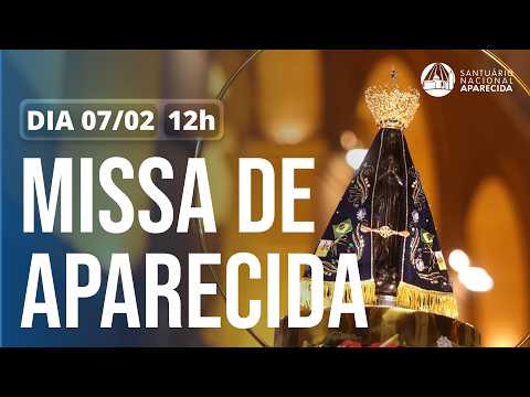 Missa de Aparecida 12h | Santuário Nacional de Aparecida 07/02/2026