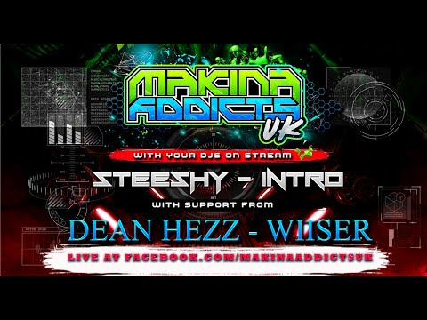 MC'S DEAN HEZZ & WIISER - DJ STEESHY B2B DJ INTRO - MAKINA ADDICTS UK