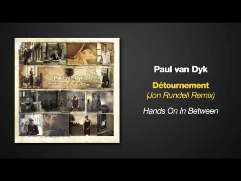 Hands On In Between - Paul van Dyk - Detournement - Jon Rundell Remix