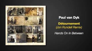 Hands On In Between - Paul van Dyk - Detournement - Jon Rundell Remix