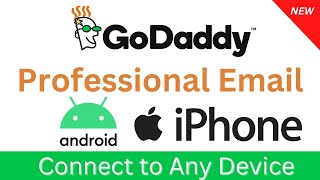 How to Connect Godaddy Professional Email to Mobile Android Iphone both
