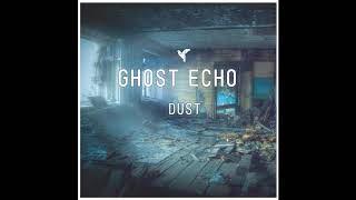 Ghost Echo - Dust video