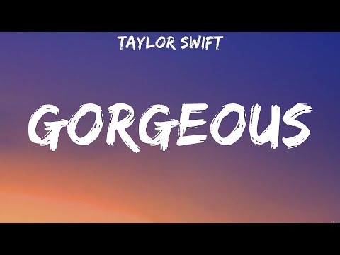 Taylor Swift - Gorgeous (Lyrics)