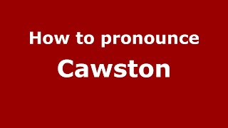 How to pronounce Cawston