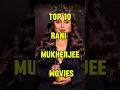 Top 10 Rani Mukherjee Movies Shorts Top10 Actress