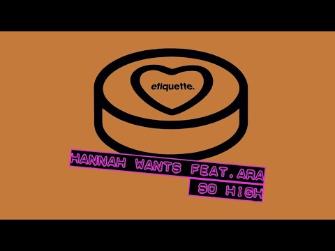 Hannah Wants (feat. ARA) - So High (Extended Mix)