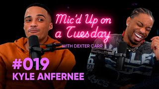 I NEED TO GET ME SOME SECURITY Ft. KYLE ANFERNEE Dexter Carr | MIC'D UP ON A TUESDAY EP.19
