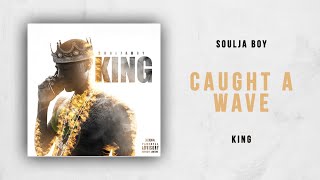 Soulja Boy - Caught A Wave (King)