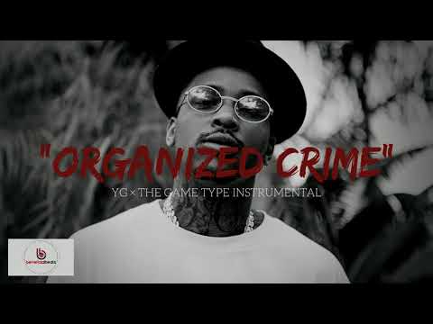 [Free] YG × The Game Type Beat "Organized Crime" - 2018 West Coast Rap Instrumental