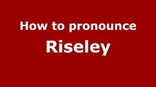 How to pronounce Riseley