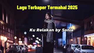Download lagu Ku Relakan - Sonia | the Best collection mp3