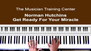 How To Play "Get Ready For Your Miracle by Norman Hutchins