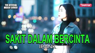 Download lagu SAKIT DALAM BERCINTA - IPANK | VERSI LAGU AI TERENAK mp3