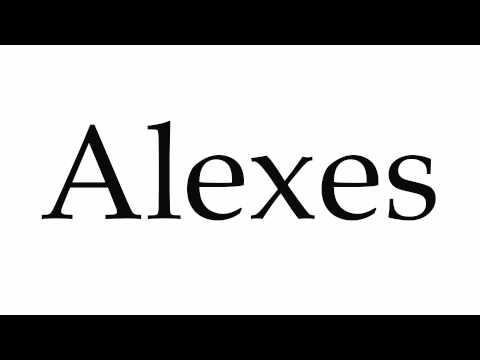 How to Pronounce Alexes