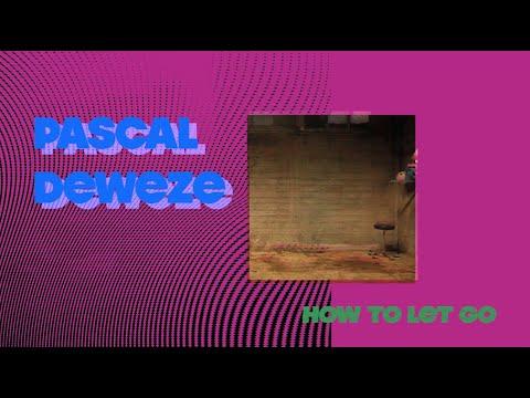 Pascal Deweze // How to let go