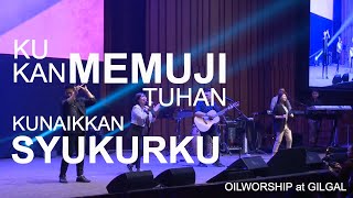 Download lagu Ku Kan Memuji Tuhan Kunaikkan Syukurku Medley OILWORSHIP at Gilgal mp3
