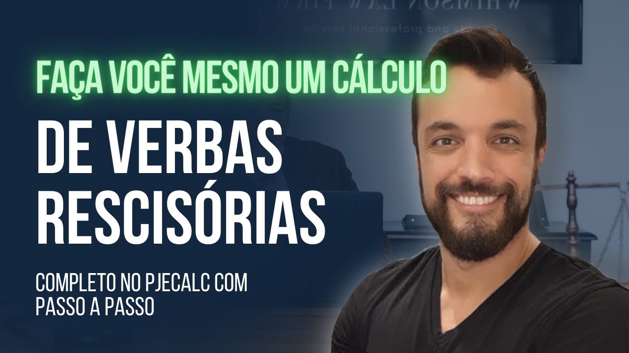 Como calcular as verbas rescisórias no PJECALC em 5 minutos?