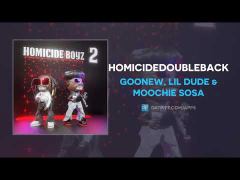 Goonew, Lil Dude & Moochie Sosa - HOMICIDEDOUBLEBACK (AUDIO)