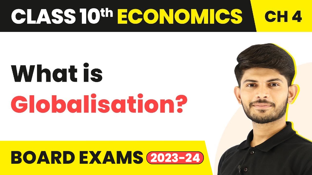 Class 10 Economics Chapter 4|What is Globalisation? - Globalisation & the Indian Economy (2023-24)