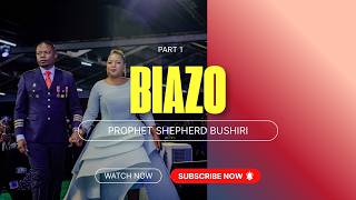 BIAZO PART 1 | PROPHET SHEPHERD BUSHIRI