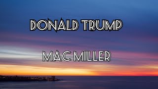 &quot;Donald Trump&quot; -Mac Miller (lyric video)