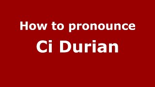 How to pronounce Ci Durian