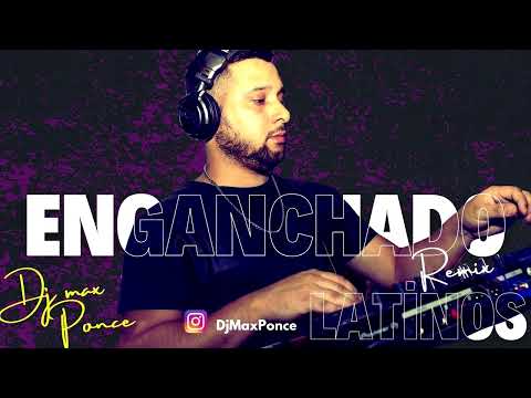 ENGANCHADOS LATINOS REMIX DJ MAX PONCE