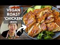 Juicy and tender Vegan Roast 'Chicken' (Asian-style) - 素烧鸡