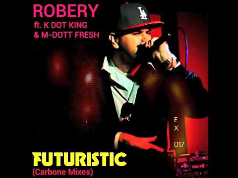Robery ft. K dot King & M-Dott Fresh - Futuristic (Out Now)