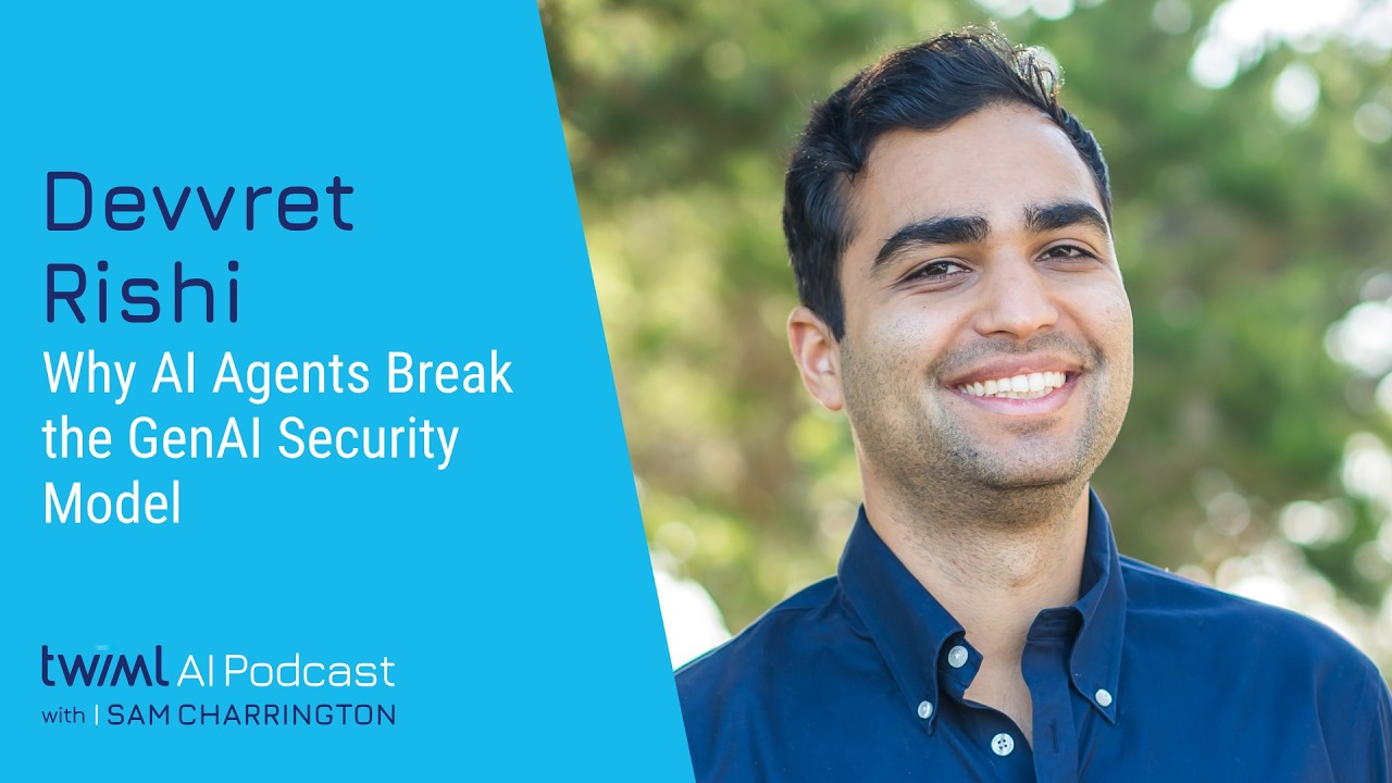 Why AI Agents Break the GenAI Security Model [Devvret Rishi] - 770 - TWIML